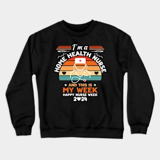 I'm Nurse And This Is My Week Happy Nurse Week Crewneck Sweatshirt